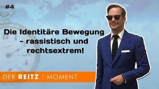 Der Reitz-Moment #4: Die Identitäre Bewegung - rassistisch und rechtsextrem!