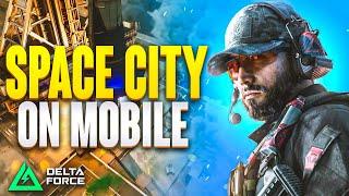 Space City Is FINALLY Coming to Mobile This Week | Delta Force New Update