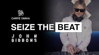 John Gibbons DJ Set | Seize The Beat Episode 5 | CARPE OMNIA