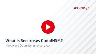 What is Securosys CloudHSM?