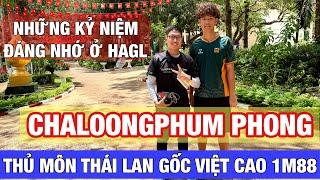 Tâm sự với thủ môn Thái Lan gốc Việt được HLV Vũ Tiến Thành ký hợp đồng cho HAGL: Chaloongphum Phong