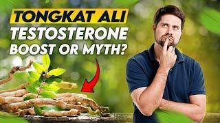 Does Tongkat Ali Really BOOST Testosterone? The Truth Revealed