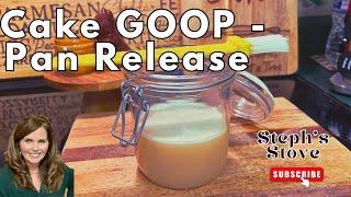 How to Make Cake Goop - Homemade Pan Release for Baking - Steph’s Stove