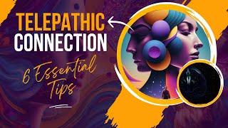 Enhance Your Telepathic Connection with These 6 Essential Tips