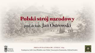 "Polski strój narodowy" wykład prof. dr hab. Jana K. Ostrowskiego