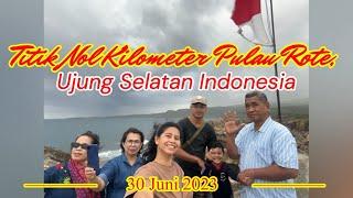 TITIK NOL KILOMETER PULAU ROTE : UJUNG SELATAN INDONESIA, 30 JUNI 2023