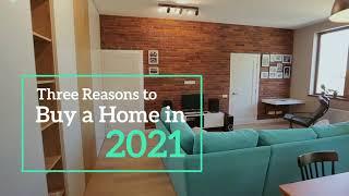 3 Reasons to Buy a Home in 2021