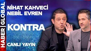 CANLI YAYIN | Nihat Kahveci - Nebil Evren | Kontra |