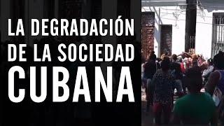  La degradación de la sociedad cubana.