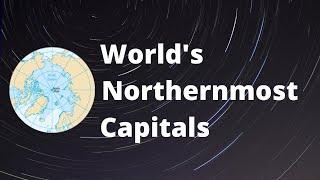 World's Northernmost Capitals