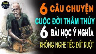  6 Câu Chuyện Cuộc Sống THÂM THÚY 6 Bài Học Ý Nghĩa Nhất Năm 2023 Không Nghe Tiếc Đứt Ruột | NMX