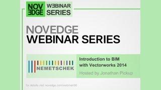 Novedge Webinar #90: An Introduction to BIM in Vectorworks 2014 with Jonathan Pickup