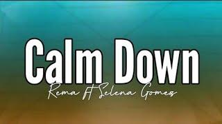 Rema - Calm Down (Remix) Feat. Selena Gomez (Lyrics)