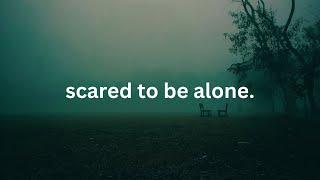 scared to be alone. (slow ambient playlist)