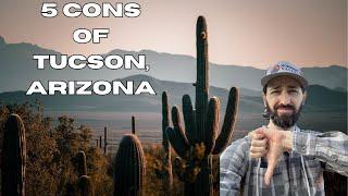 5 Cons of Living in Tucson, Arizona!