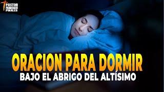 LA ORACION MAS PODEROSA PARA DORMIR, SALMOS 91   FRANCISCO PINALES