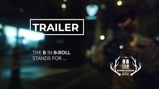 TRAILER - The B in B-roll Stands For... (2024) - THE HB FILM FESTIVAL