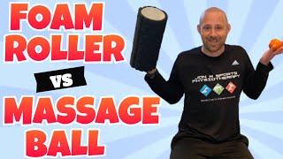 The Ultimate Comparison: Foam Roller vs Massage Ball