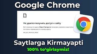 Google Chrome saytlarga kirmayapti? Nima qilish kerak? Не удается получить доступ к сайту