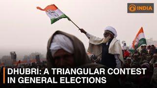 Dhubri: A Triangular Contest in General Elections | DD India