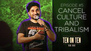 Tribalism & Cancel Culture vs Comedy | #TenOnTen | VIR DAS - Ep 5