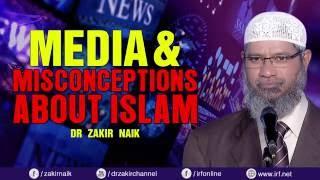 MEDIA & MISCONCEPTIONS ABOUT ISLAM BY DR ZAKIR NAIK