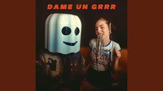 Dame Un Grrr (Slowed)
