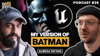 The Process of Remaking Batman in Unreal Engine | Alireza 'Mehran' Fattahi | VFX Podcast #36