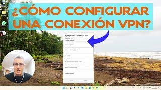 ¿Cómo configurar una conexión VPN (Virtual Private Network)?