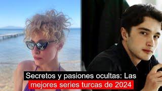 Secretos y pasiones ocultas: Las mejores series turcas de 2024