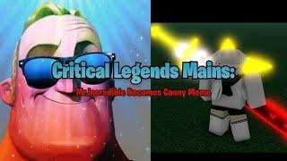 Critical Legends Mains Be Like: Mr. Incredible Becoming Canny Meme