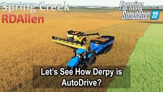 Let's See How Derpy is AutoDrive? | E Spring Creek | Farming Simulator 22