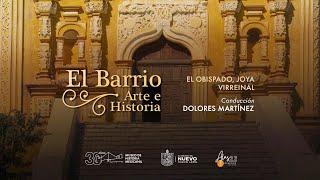 El Barrio. Arte e Historia – El Obispado, Joya Virreinal