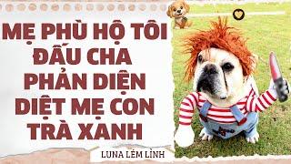 [Truyện Audio // Full ] MẸ PHÙ HỘ TÔI ĐẤU CHA PHẢN DIỆN DIỆT MẸ CON TRÀ XANH | LUNA LÉM LỈNH