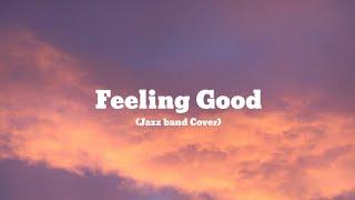 Feeling Good (Jazz Band Cover)