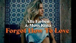 Alle Farben x Moss Kena - Forgot How To Love [Official Video]