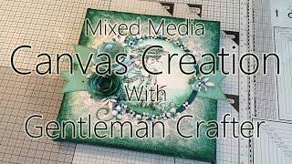 Mixed Media Canvas Creation By Gentleman Crafter UK