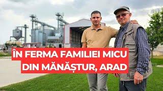 În ferma familiei Micu din Mănăștur, Arad: 1.450 ha, 30.000 t depozitare