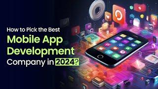 How to Pick the Best Mobile App Development Company in 2024 ? | #appdevelopmentcompany