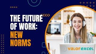 The Future of Work: New Norms