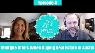 Multiple Offers When Buying Real Estate in Austin   Let's Move Austin episode 4