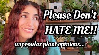 This Might Make You Mad!! 10 UNPOPULAR PLANT OPINIONS!! because why not, let's have fun 