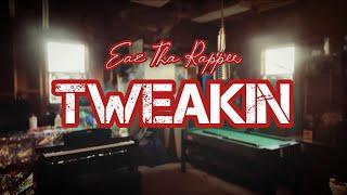 Eaz Tha Rapper - “Tweakin” (OFFICIAL VIDEO)