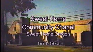 Sweet Home Community Chapel  1971 - 1973