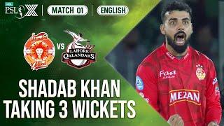 Shadab Khan Taking 3️⃣ Wickets | Islamabad United vs Lahore Qalandars | Match 1 | HBL PSL X | M2M1A
