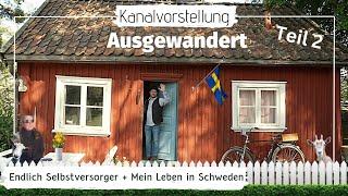 Kanalvorstellung Teil 2: Endlich Selbstversorger + Mein Leben in Schweden