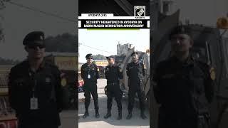 Tight security in Ayodhya for Friday namaz on Babri Masjid Demolition Anniversary