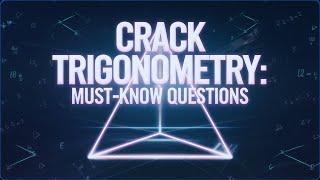 Crack Trigonometry: Must-Know Questions and Easy Solutions | @StarQuestAcademy Math