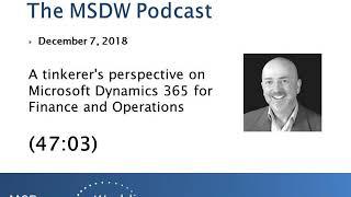 MSDW Podcast: A tinkerer's perspective on Microsoft Dynamics 365 for Finance and Operations