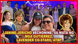 (900) Janine-Jericho #EchoNine, sa mata ng mga Gutierrez, Lavender co-stars, atbp